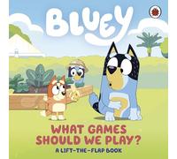 Bluey: What Games Should We Play?: A Lift-the-Flap Book