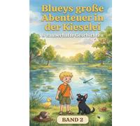 Blueys große Abenteuer in der Kieselei - Band 2: Neue Freunde, große Herzen