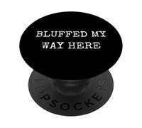 Bluffed My Way Here Ufficio Divertente PopSockets PopGrip Adesivo