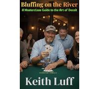 Bluffing on the River: A Masterclass Guide to the Art of Deceit