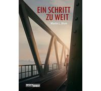Blum Martin Luk EIN SCHRITT ZU WEIT: Plötzlich ist nichts mehr, wie (Tascabile)