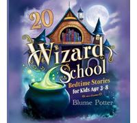Blume Potter 20 Wizard School Bedtime Stories For Kids Age 3 - 8 (Tascabile)