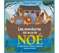 Las Aventuras Del Arca De Noé: 5 Historias De Criaturas Valientes Antes De Dormir: 1