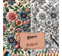 Blumen Ausmalbuch: Schöne Blumenmotive auf 40 Seiten für Erwachsene , Kinder und Jugendliche