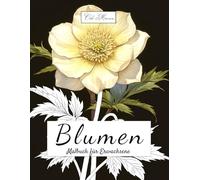 Blumen Malbuch für Erwachsene: Dieses Malbuch bietet dir 50 kunstvolle Ausmalbilder für mehr Entspannung, Achtsamkeit und Selbstliebe. Enthalten sind ... Narzisse, Tulpe und viele weitere Blumen.