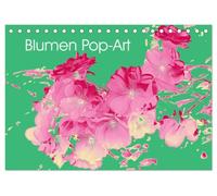 Blumen Pop-Art (Tischkalender 2027 DIN A5 quer), CALVENDO Monatskalender: Die einzelnen Blumenarbeiten verwandeln alltägliche florale Motive in moderne Kunstobjekte, die "laut" und dekorativ wirken.