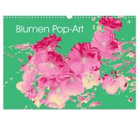 Blumen Pop-Art (Wandkalender 2027 DIN A3 quer), CALVENDO Monatskalender: Die einzelnen Blumenarbeiten verwandeln alltägliche florale Motive in moderne Kunstobjekte, die "laut" und dekorativ wirken.
