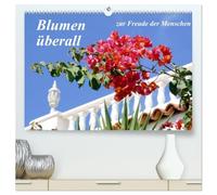 Blumen überall, zur Freude Menschen (hochwertiger Premium Wandkalender 2026 DIN A2 quer), Kunstdruck in Hochglanz: Schönheit der Blumen
