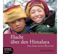 Blumencron,Maria - Flucht über den Himalaya. Tibets Kinder auf dem Weg ins Exil. 4 CDs
