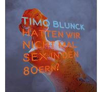 Blunck, Timo - Hatten Wir Nicht Mal Sex in Den 80ern?(Colored Vin