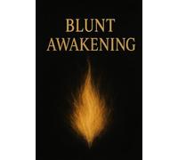 Blunt Awakening: Raw Truths That Set Me Free