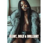 Blunt, Bold & Brilliant