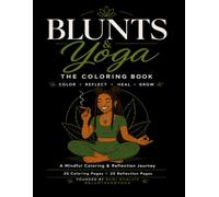 Blunts & Yoga: The Coloring Book: A Mindful Coloring & Reflection Journey