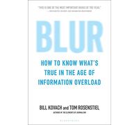 Blur: How to Know What's True in the Age of Information Overload