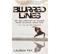 BLURRED LINES: My Reclamation of Power from Alcohol Addiction (P.S. You Are Not Powerless)