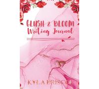 Blush & Bloom Writing Journal: Unfolding Your Story, Petal by Rose Petal