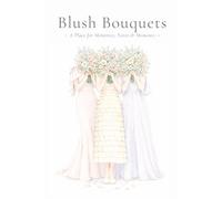 Blush Bouquets: A Soft Floral Notebook for Bridesmaids, Best Friends & Dreamy Days | 6 x 9 Inch Journal |Blank & Lined Pages