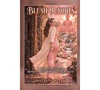 Blush Buddha: A WOMAN'S GUIDE TO HEALING, SELF-WORTH & INNER PEACE