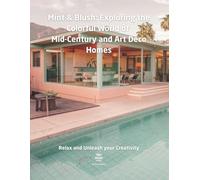 Blush & Mint: The Art of Color in Mid-Century and Art Deco Homes: Coffe Table Book with a selection of photorealistic coloring pages for adults