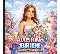 Blushing Bride Wedding Coloring Book: Wedding Themed Coloring Book For All Ages
