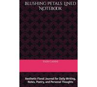 Blushing Petals: Lined Notebook: Aesthetic Floral Journal for Daily Writing, Notes, Poetry, and Personal Thoughts