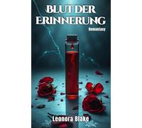 Blut der Erinnerung: Im Kampf gegen die Dunkelheit verliert sie mehr als nur ihr Herz.