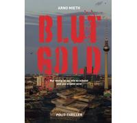 Blut-Gold: Nur wenig ist so, wie es scheint und uns erzählt wird