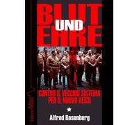 Blut und Ehre. Contro il vecchio sistema. Per il nuovo Reich