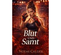 Blut und Samt: Eine MMA-Romanze zwischen Feinden, die zu Liebenden werden