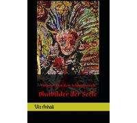 Blutbilder der Seele: Visionen aus dem Schattenreich
