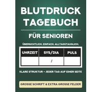 Blutdruck Tagebuch für Senioren: Großes Blutdruck- und Puls-Logbuch | Einfache Übersicht | Große Schrift