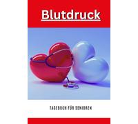 Blutdruck Tagebuch für Senioren: Zur täglichen Blutdruckkontrolle - 3 Messungen pro Tag, 1 Jahr Überblick, große Schrift, einfache Handhabung