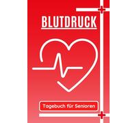 Blutdruck Tagebuch für Senioren: Zur täglichen Blutdruckkontrolle - 3 Messungen pro Tag, 1 Jahr Überblick, große Schrift, einfache Handhabung