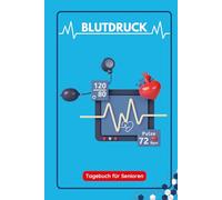 Blutdruck Tagebuch für Senioren: Zur täglichen Blutdruckkontrolle - 3 Messungen pro Tag, 1 Jahr Überblick, große Schrift, einfache Handhabung