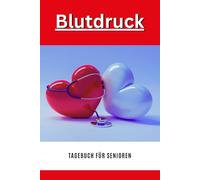 Blutdruck Tagebuch für Senioren: Zur täglichen Blutdruckkontrolle - 3 Messungen pro Tag, 1 Jahr Überblick, große Schrift, einfache Handhabung