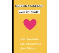 Blutdruck Tagebuch zum Eintragen: Klein|Blutdruckwerte Buch |Heft für Blutdruck Eintragung|für Blutdruck Protokoll,Dokumentation,Buchführung,Zettel, ... Sie die Volle Kontrolle über Ihren Blutdruck!