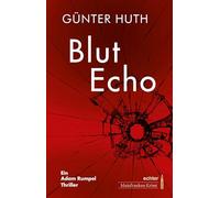 BlutEcho: Ein Adam Rumpel Thriller. echter Mainfranken Krimi