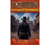 Blutgericht in Nebraska: Ein Mann wie Zack Tully Band 4 - Historischer Western: 21