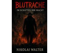 Blutrache - Band 2 - Im Schatten der Macht: Das blutige Finale der Mafia-Saga