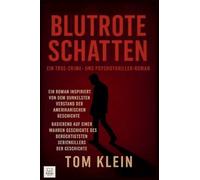 Blutrote Schatten: Ein True-Crime- und Psychothriller-Roman Ein Roman inspiriert von einem der berüchtigtsten Serienkiller der amerikanischen Geschichte