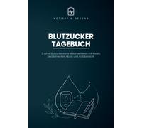 Blutzucker-Tagebuch: Blutzucker und Insulin einfach dokumentieren - 3 Messungen täglich vor und nach dem Essen, für 2 Jahre | Mit Zielwerten, ... inkl. HbA1c | DIN A5 (6x9)