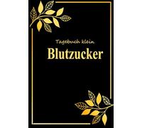 Blutzucker Tagebuch: Klein Diabetes Notizbuch zum eintragen der Blutzuckerwerte