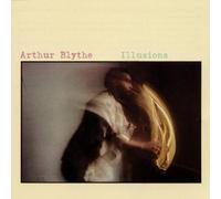 Blythe,Arthur - Illusions