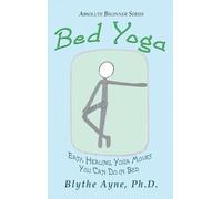 Blythe Ayne Bed Yoga (Copertina rigida) Absolute Beginner