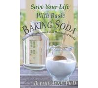 Blythe Ayne Blythe Ayne PhD Save Your Life with Basic Baking Soda (Tascabile)