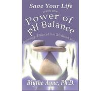 Blythe Ayne Save Your Life with the Power of pH Balance (Copertina rigida)