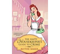 Blythe Baker The Happy Housekeeper's Guide To Crime: 6 (A Barbara Ho (Tascabile)