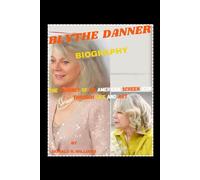 BLYTHE DANNER BIOGRAPHY: THE JOURNEY OF AN AMERICAN SCREEN ICON THROUGH LIFE AND ART