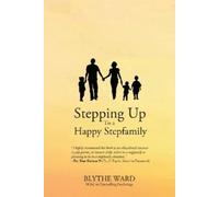 Blythe Ward Ward Blythe Stepping Up to a Happy Stepfamily (Tascabile)