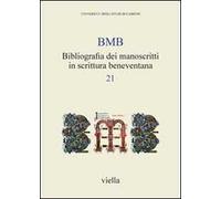 BMB. Bibliografia dei manoscritti in scrittura beneventana. Vol. 21
